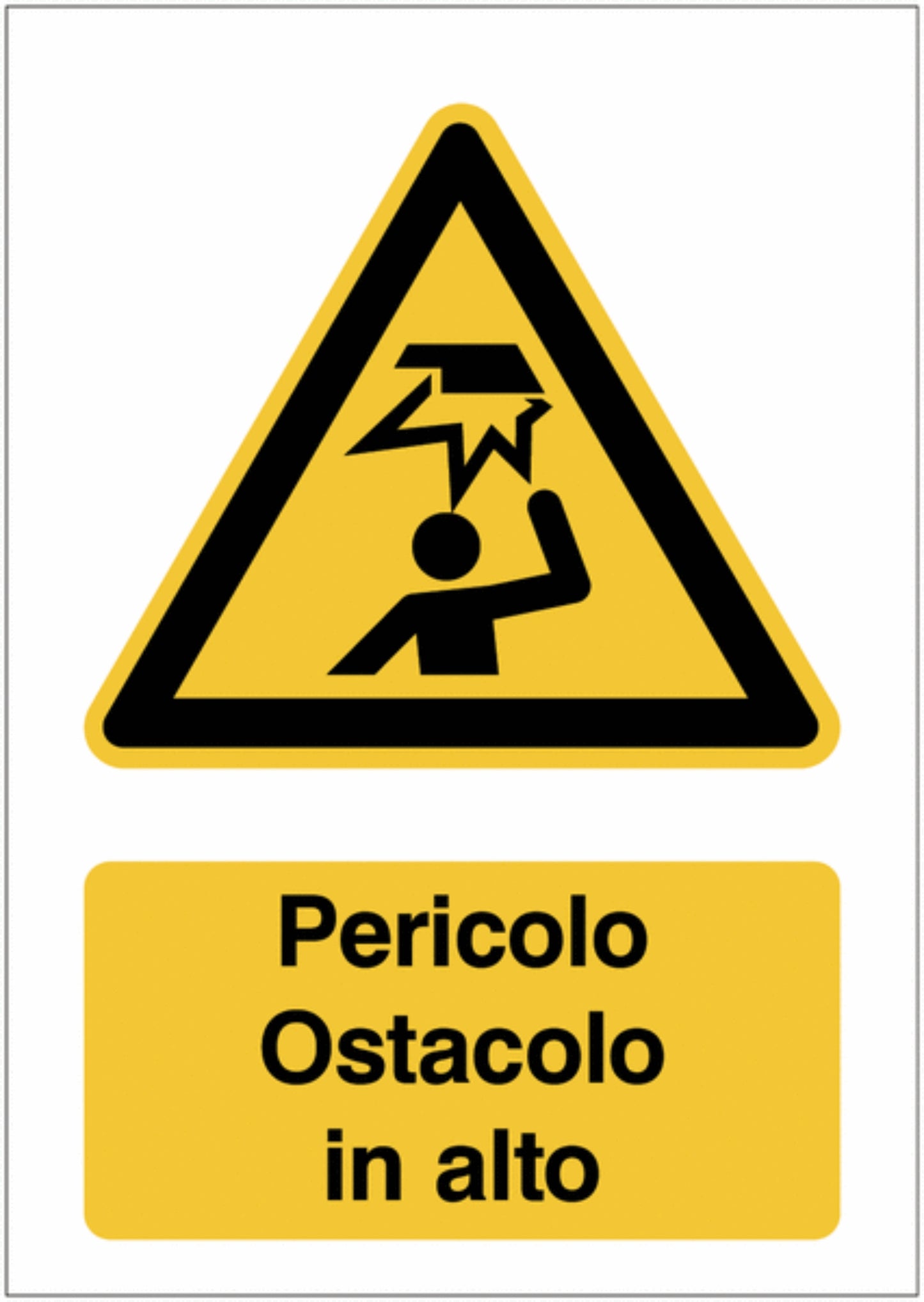 GLOBAL CARTELLO SEGNALETICO - Pericolo Ostacolo in alto - Adesivo Extra Resistente, Pannello in Forex, Pannello In Alluminio