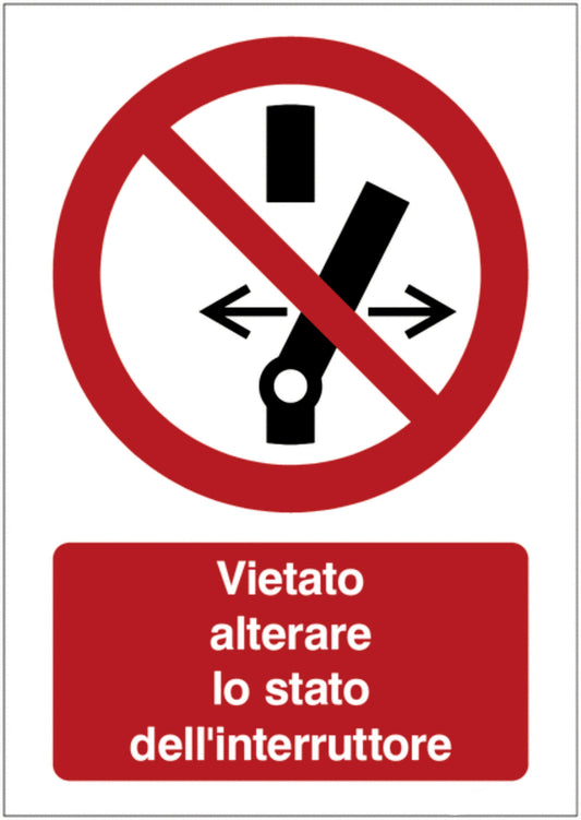 GLOBAL CARTELLO SEGNALETICO - Vietato alterare lo stato dell'interruttore - Adesivo Extra Resistente, Pannello in Forex, Pannello In Alluminio