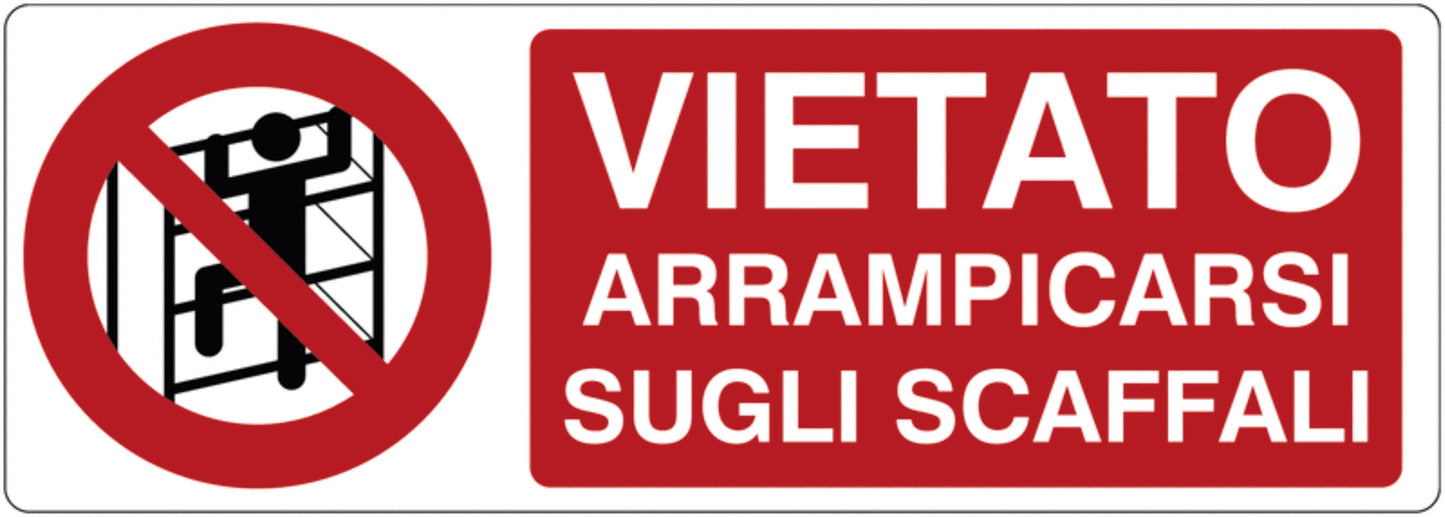 GLOBAL CARTELLO SEGNALETICO UNI - Vietato arrampicarsi sugli scaffali - Adesivo Extra Resistente, Pannello in Forex, Pannello In Alluminio