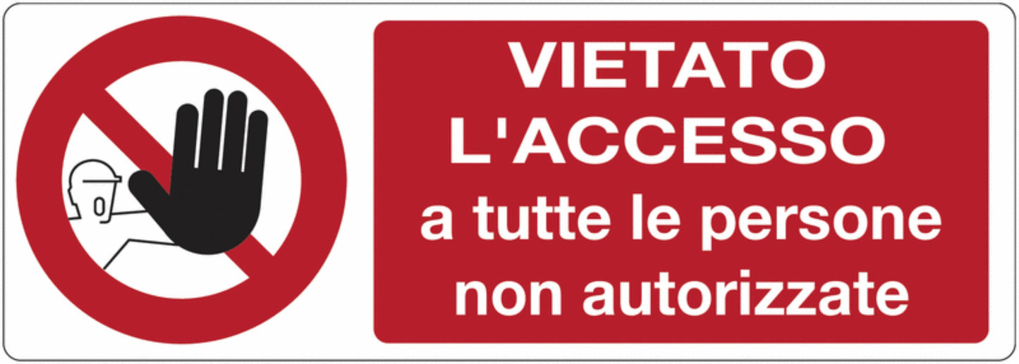 GLOBAL CARTELLO SEGNALETICO UNI - Vietato l'ingresso a tutte le persone non autorizzate  - Adesivo Extra Resistente, Pannello in Forex, Pannello In Alluminio