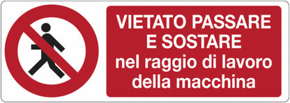 GLOBAL CARTELLO SEGNALETICO UNI - Vietato passare e sostare nel raggio di lavoro della macchina - Adesivo Extra Resistente, Pannello in Forex, Pannello In Alluminio