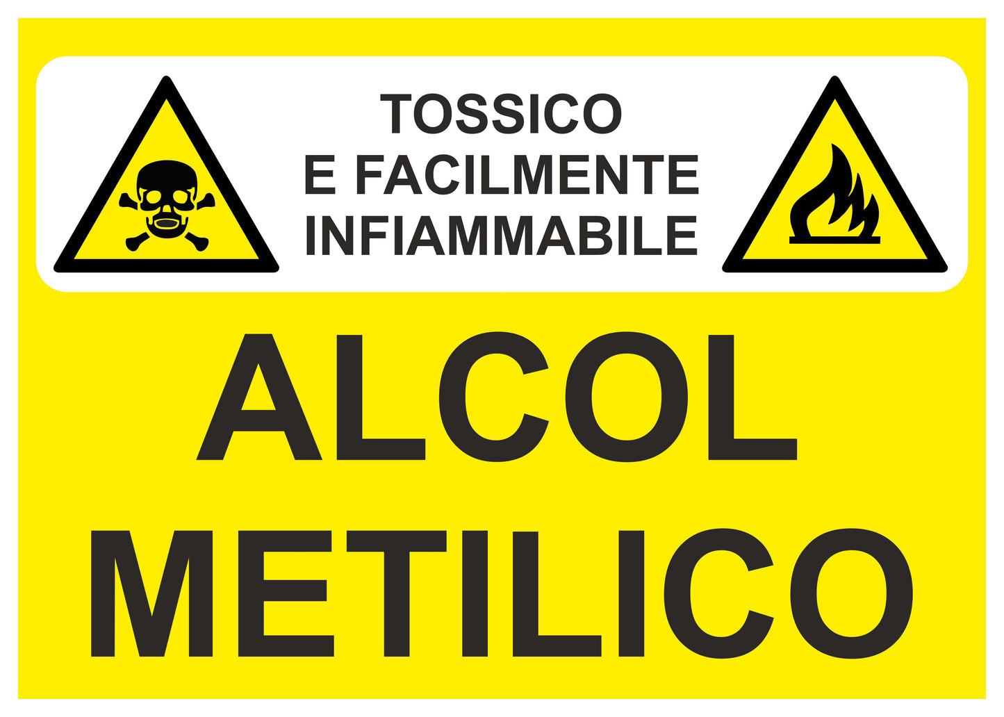 GLOBAL CARTELLO SEGNALETICO - alcool metilico tossico e facilmente infiammabile - Adesivo Extra Resistente, Pannello in Forex, Pannello In Alluminio