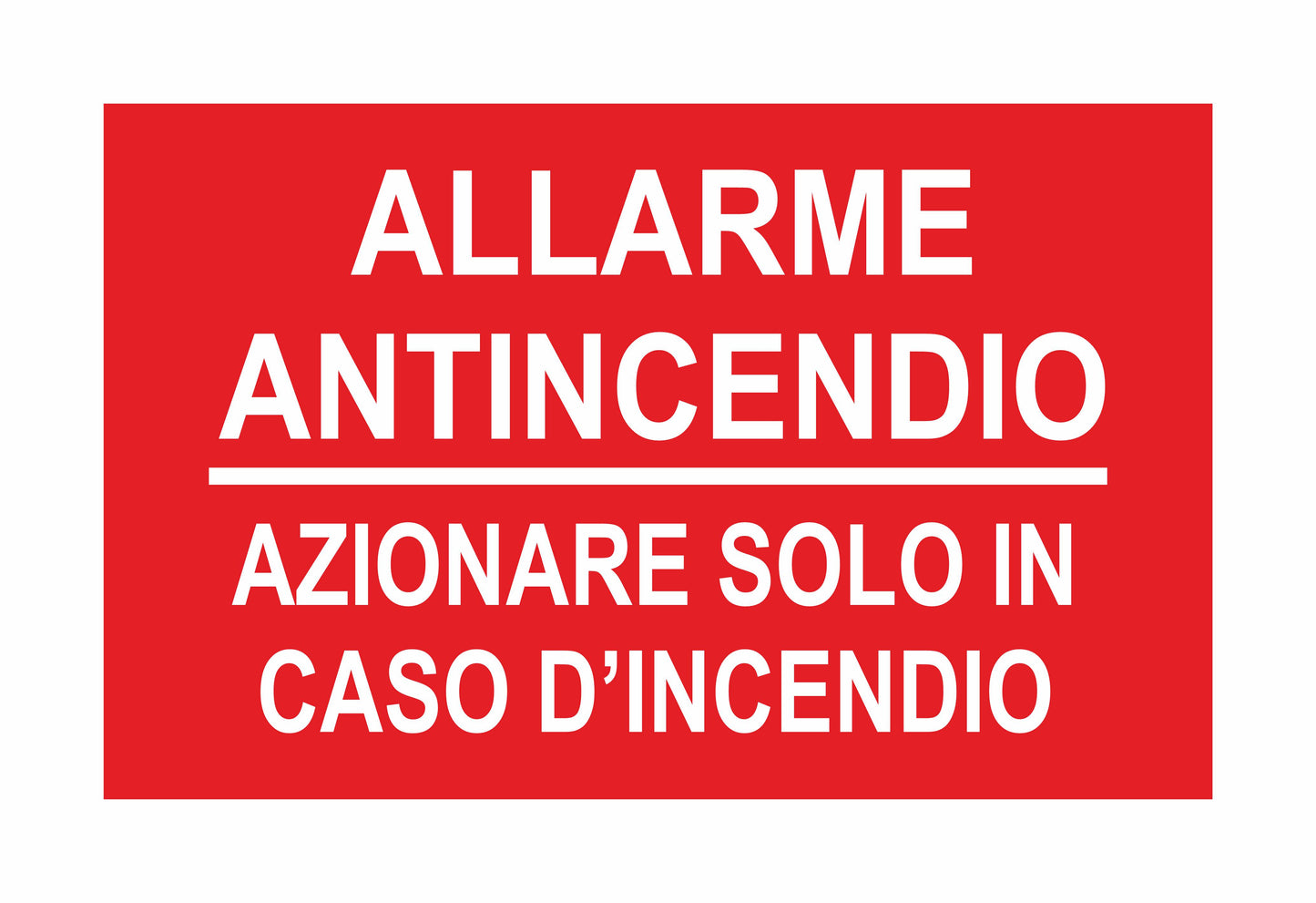 GLOBAL CARTELLO SEGNALETICO - allarme antincendio azionare solo in caso di incendio- Adesivo Extra Resistente, Pannello in Forex, Pannello In Alluminio