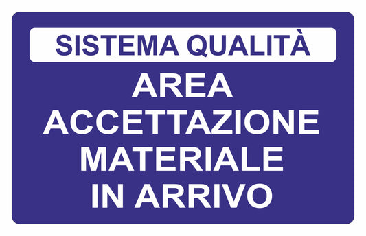 GLOBAL CARTELLO SEGNALETICO - area accettazione materiale in arrivo  - Adesivo Extra Resistente, Pannello in Forex, Pannello In Alluminio