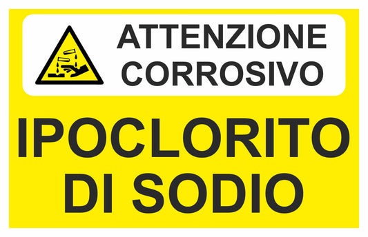 GLOBAL CARTELLO SEGNALETICO - ipoclorito di sodio attenzione corrosivo - Adesivo Extra Resistente, Pannello in Forex, Pannello In Alluminio