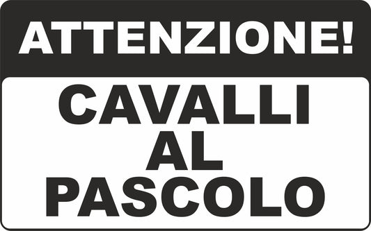 ATTENZIONE CAVALLI AL PASCOLO - CARTELLO SEGNALETICO ISO 7010 in Adesivo Resistente, Pannello in Forex, Pannello In Alluminio o in Plexiglas