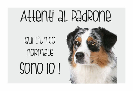 AUSTRALIAN SHEPERD c'è vita dopo la morte, entra e lo scoprirai - CARTELLO ATTENTI AL CANE in Adesivo Resistente, Pannello in Forex, Pannello In Alluminio o in Plexiglas