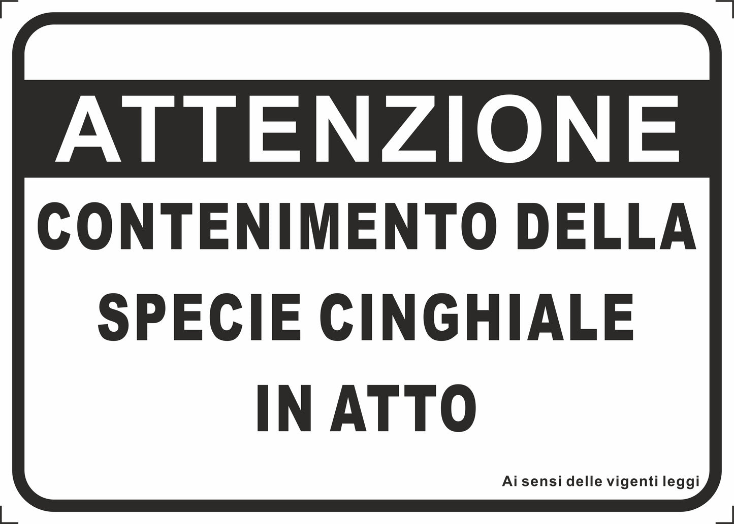 Attenzione contenimento della specie cinghiale in atto - CARTELLO SEGNALETICO ISO 7010 in Adesivo Resistente, Pannello in Forex, Pannello In Alluminio o in Plexiglas