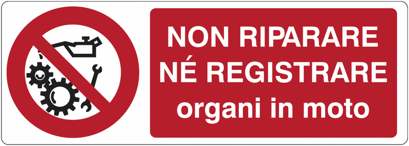 Non riparare né registrare organi in moto - CARTELLO SEGNALETICO UNI 7010 in Adesivo Resistente, Pannello in Forex, Pannello In Alluminio o in Plexiglas