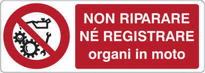 Non riparare né registrare organi in moto - CARTELLO SEGNALETICO UNI 7010 in Adesivo Resistente, Pannello in Forex, Pannello In Alluminio o in Plexiglas