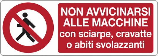 Non avvicinarsi alle macchine con sciarpe, cravatte o abiti svolazzanti - CARTELLO SEGNALETICO UNI 7010 in Adesivo Resistente, Pannello in Forex, Pannello In Alluminio o in Plexiglas