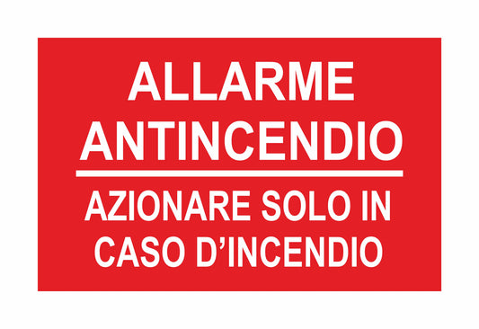 allarme antincendio azionare solo in caso di incendio - CARTELLO SEGNALETICO ISO 7010 in Adesivo Resistente, Pannello in Forex, Pannello In Alluminio o in Plexiglas