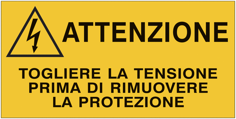 Togliere la tensione prima di rimuovere la protezione - CARTELLO SEGNALETICO ISO 7010 in Adesivo Resistente, Pannello in Forex, Pannello In Alluminio o in Plexiglas