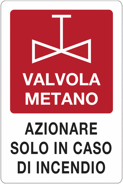 Valvola in metano. Azionare solo in caso di incendio - CARTELLO SEGNALETICO ISO 7010 in Adesivo Resistente, Pannello in Forex, Pannello In Alluminio o in Plexiglas