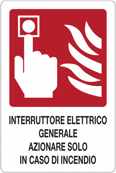 Interruttore elettrico generale. Azionare solo in caso di incendio - CARTELLO SEGNALETICO ISO 7010 in Adesivo Resistente, Pannello in Forex, Pannello In Alluminio o in Plexiglas