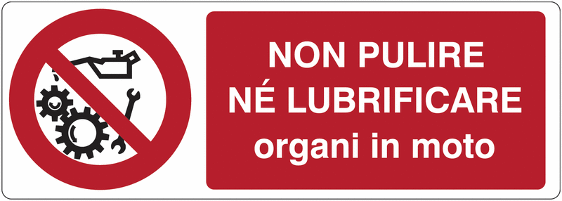 Non pulire né lubrificare organi in moto - UNI 7010 in Adesivo Resistente, Pannello in Forex, Pannello In Alluminio o in Plexiglas