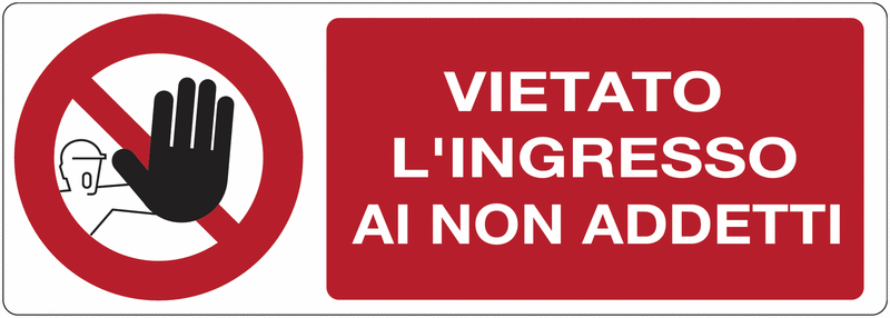 Vietato l'ingresso ai non addetti - CARTELLO SEGNALETICO UNI 7010 in Adesivo Resistente, Pannello in Forex, Pannello In Alluminio o in Plexiglas