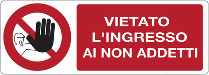 Vietato l'ingresso ai non addetti - CARTELLO SEGNALETICO UNI 7010 in Adesivo Resistente, Pannello in Forex, Pannello In Alluminio o in Plexiglas