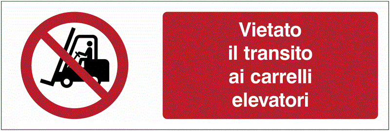 Vietato il transito ai carrelli elevatori - CARTELLO SEGNALETICO UNI 7010 in Adesivo Resistente, Pannello in Forex, Pannello In Alluminio o in Plexiglas