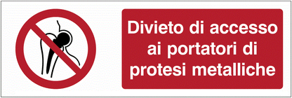 Divieto di accesso ai portatori di protesi metalliche - CARTELLO SEGNALETICO UNI 7010 in Adesivo Resistente, Pannello in Forex, Pannello In Alluminio o in Plexiglas