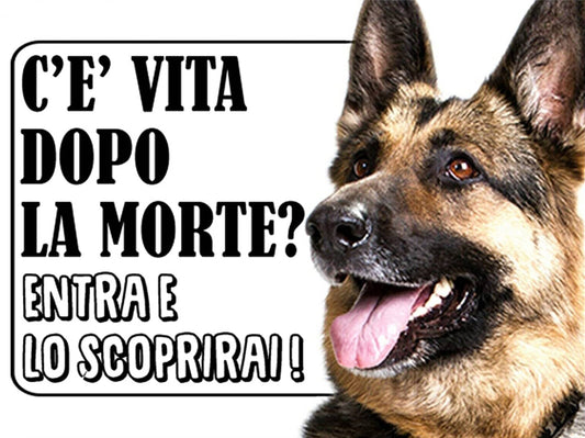 Pastore Tedesco - c'è vita dopo la morte, entra e lo scoprirai - CARTELLO ATTENTI AL CANE in Adesivo Resistente, Pannello in Forex, Pannello In Alluminio o in Plexiglas